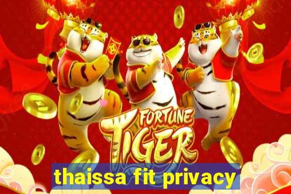 thaissa fit privacy